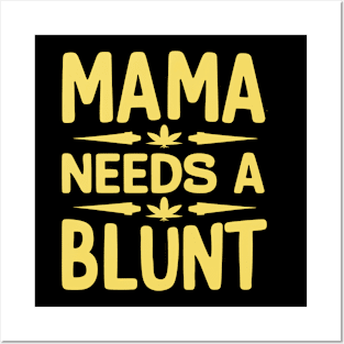 mama needs a blunt Posters and Art